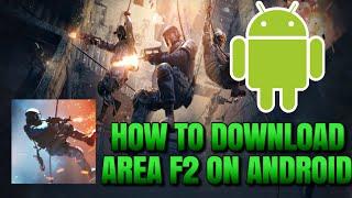 How to Download Area F2 on Android!