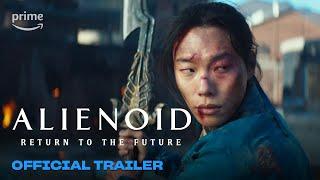 Alienoid: Return To The Future | Prime Video