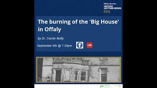 The burning of the big house in Offaly by Dr Ciarán Reilly