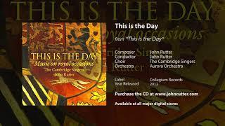 This is the day - John Rutter, The Cambridge Singers, Aurora Orchestra