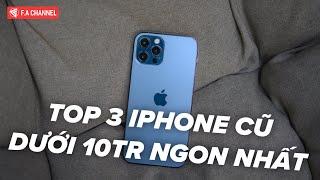 TOP 3 IPHONE DƯỚI 10 TRIỆU - DÙNG NGON NHẤT TRONG NĂM 2024!