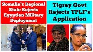 Somalia's Regional State Rejects Egyptian Military Deployment | Tigray Govt Rejects TPLF's Request