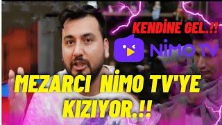 MEZARCI  NİMO TV'YE PATLIYOR ÇOK SİNİRLENDİ  !!!