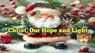 Christ, Our Hope and Light  - Christmas song - Christmas Carol