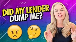 Did My Mortgage Lender Dump Me?  Choosing The Best Mortgage Lender 