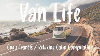 Best of Cody Francis / Vanlife  / Relaxing Calm Compilation (2 Hour Playlist) #relaxingcosiness