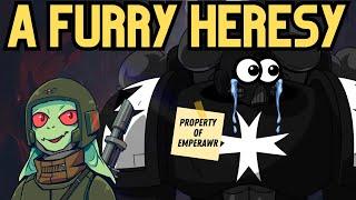 The Furry Heresy: Warhammer 40K Lore Gone HERETICAL