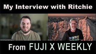 My Interview with Ritchie Roesch from FUJI X WEEKLY, Who Makes All Those Custom Film Sim Recipes!