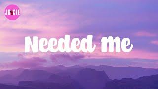 Rihanna (Lyrics) Needed Me