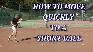 Efficient Tennis Footwork - How To Move Quickly To A Short Ball