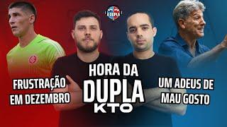  A Hora da Dupla KTO: ACABOU O 2024! | O Grêmio com Renato | Inter frustrado!