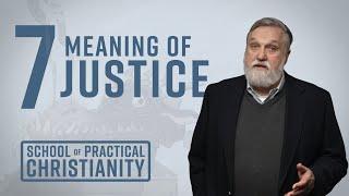 Meaning of Justice | Douglas Wilson (School of Practical Christianity #7)