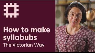 How to make Syllabubs - The Victorian Way