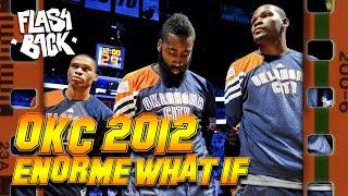 OKC THUNDER 2012 : L'ÉNORME WHAT IF  - LE FLASHBACK #32 - L'HISTOIRE D'UN BIG 3 QUI EXPLOSE EN VOL