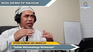 Sebab Melemahnya Keimanan-Ustadz Bambang Abu Ubaidillah.Dakwah Kampus PIP Makassar