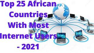 Top 25 African Countries With Most Internet Users - 2021