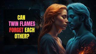 Can Twin Flames FORGET Each Other? The ANSWER Will BLOW Your Mind