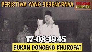 PERISTIWA PROKLAMASI 17 AGUSTUS 1945 YANG SEBENARNYA!!! BUKAN CERITA DONGENG