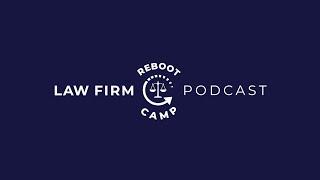 Law Firm Reboot Camp Podcast: How To Manage A Law Practice And Still Have A Life Outside Of It