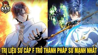 Full Bộ | Trị Liệu Sư Cấp F Trở Thành Tử Linh Pháp Sư SSS Cân Cả Dị Giới | Sắn Review Truyện Hay