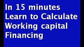 Learn to calculate  Working Capital Finance in 15 minutes