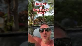  World Exclusive!! SynthPunk vs. Synth Samurai. The People asked for it and now its Happening!!