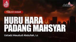  [LIVE] HURU HARA PADANG MAHSYAR - Ustadz Maududi Abdullah, Lc حفظه الله