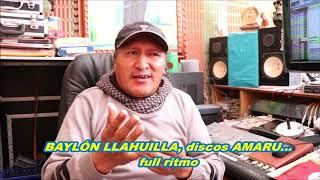 BAYLON LLAHUILLA, discos AMARU, full ritmo