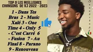 top 9 des meilleurs chansons de vj 2022_2023