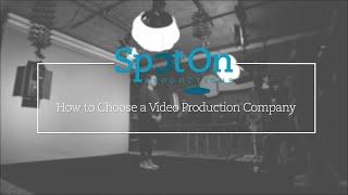 How to Choose a Video Production Company - SpotOn Productions