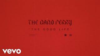 The Band Perry - THE GOOD LIFE (Official Music Video)