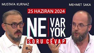 Ne Var Ne Yok 25 Haziran 2024 / Mustafa Kurnaz - Mehmet Saka