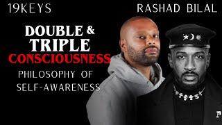 Double and Triple Consciousness: The Philosophy of Self-Awareness 19 Keys ft Rashad Bilal 19 Minutes