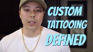 Custom Tattooing Defined