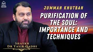 Purification of the Soul: Importance and Techniques | Jummah Khutbah | Shaykh Dr Yasir Qadhi
