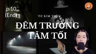 Truyện Trinh Thám Điều Tra Án_Đêm Trường Tăm Tối_TỬ KIM TRẦN_tập10 (cuoi)#tukimtran#demtruongtamtoi