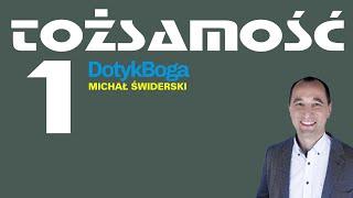 #DotykBoga - Tożsamość cz.1 głosi - Michał Świderski