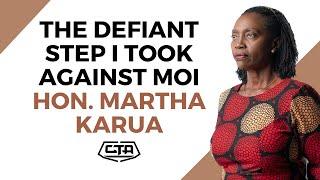 1726. The Defiant Step I Took Against Moi - Hon. Martha Karua #cta101