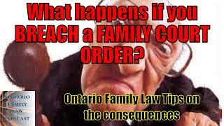 What Happens If You Breach a Family Court Order?