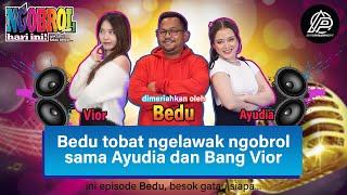 NHI EP.06 - BEDU NYERAH GAMAU BAHAS POLITIK LAGI KE AYUDIA DAN BANG VIOR !