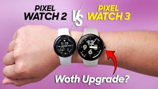 Google Pixel Watch 3 vs Pixel Watch 2: Full Comparison, Which One to Buy?