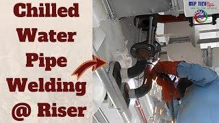 Chilled Water Pipe Welding @ Riser | Chilled Water Pipe Welding | By MEP Tech Tips