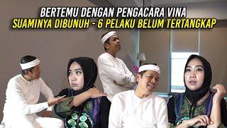 BERTEMU DENGAN PENGACARA VINA | TERNYATA SUAMINYA DIBVNUH | ENAM PEL4KU BELUM TERTANGKAP