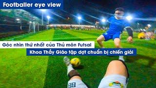 POV Bóng Đá của Thủ môn Futsal KHOA THẦY GIÁO dạy tiếng anh tại Trường Quốc Tế Việt Úc