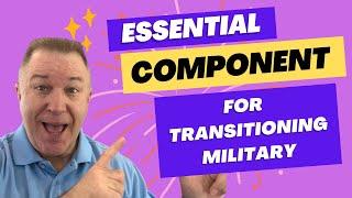 The Top Essential Component of Military to Civilian Transition! #militaryretirement #military