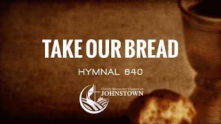 “Take Our Bread” // Hymnal #640 // UMC Johnstown