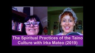 The Spiritual Practices of the Taíno Culture with Irka Mateo (2019)