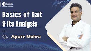 Basics of Gait & Its Analysis By Dr. Apurv Mehra @ConceptualOrthopedics