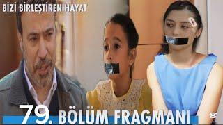 Bizi Birleştiren Hayat 79. Bölüm Fragmanı