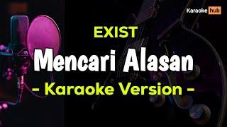 Exist - Mencari Alasan ( Karaoke Version )